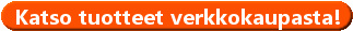 Katso tuotteet verkkokaupasta